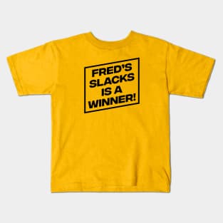 Fred's Slacks is a Winner! Kids T-Shirt